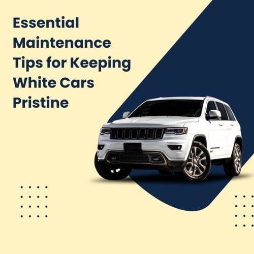 Tips for Keeping White Cars Pristine