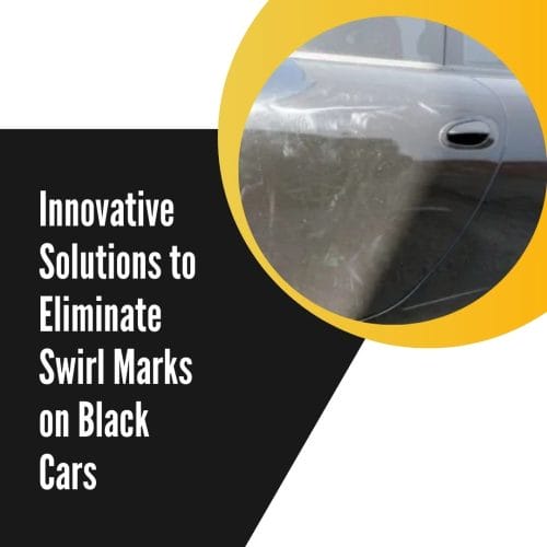 Solutions to Eliminate Swirl Marks