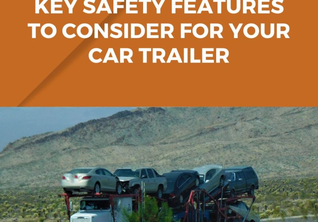 Features to Consider for Your Car Trailer